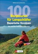 100 Bergtouren für Langschläfer Bayerische Voralpen di Wilfried Und Lisa Bahnmüller edito da J. Berg Verlag