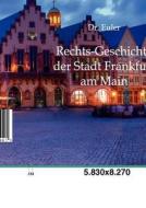 Rechts-Geschichte der Stadt Frankfurt am Main di Euler edito da TP Verone Publishing