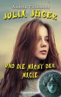 Julia Jäger und die Macht der Magie di Andrea Tillmanns edito da O'Connell Press