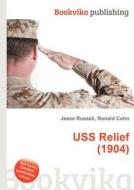 Uss Relief (1904) edito da Book On Demand Ltd.