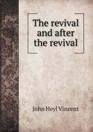 The Revival And After The Revival di John Heyl Vincent edito da Book On Demand Ltd.