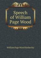 Speech Of William Page Wood di William Page Wood Hatherley edito da Book On Demand Ltd.