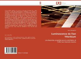 Luminescence de l''ion Ytterbium di Jean Sablayrolles edito da Editions universitaires europeennes EUE