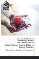 Health Related Quality Of Life of Cancer Children di Ahmed Salah Ali Mohamed, Fawzia ElSayed AbuSaad, Ohoud Youssef El-Sheikh edito da Noor Publishing
