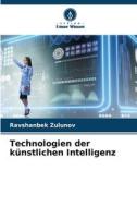 Technologien der künstlichen Intelligenz di Ravshanbek Zulunov edito da Verlag Unser Wissen