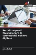 Reti dirompenti: Rivoluzionare la connettività nell'era digitale di Asha Sohal edito da Edizioni Sapienza