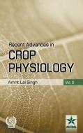 Recent Advances in Crop Physiology Vol. 2 di Amrit Lal Singh edito da DAYA PUB HOUSE