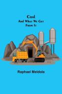 Coal; and What We Get from It di Raphael Meldola edito da Alpha Editions