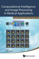 Computational Intelligence and Image Processing in Medical Applications edito da WORLD SCIENTIFIC PUB CO INC