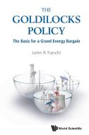 The Goldilocks Policy di John R Fanchi edito da WSPC