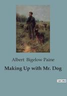 Making Up with Mr. Dog di Albert Bigelow Paine edito da Culturea