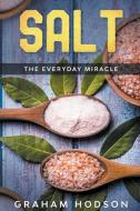 Salt - The Everyday Miracle di Graham Hodson edito da Rockwood Publishing