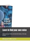 Learn To Find Your Own Voice di Villiger - Toufexis Elisabeth Villiger - Toufexis, McLaren Margaret McLaren edito da Independently Published