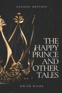 The Happy Prince And Other Tales di Wilde Oscar Wilde edito da Independently Published