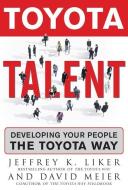 Toyota Talent: Developing Your People the Toyota Way di Jeffrey K. Liker, David Meier edito da MCGRAW HILL BOOK CO