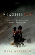 Absolute War: Violence and Mass Warfare in the German Lands, 1792-1820 di Mark Hewitson edito da PAPERBACKSHOP UK IMPORT