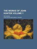 The Works Of John Hunter; With Notes di John Hunter edito da General Books Llc