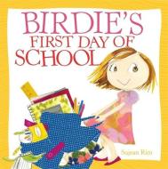 Birdie's First Day of School di Sujean Rim edito da LITTLE BROWN & CO