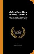 Modern Sheet-metal Workers' Instructor di Joseph H Rose edito da Franklin Classics Trade Press