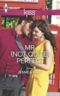 Mr. (Not Quite) Perfect di Jessica Hart edito da Harlequin