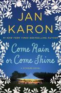 Come Rain or Come Shine di Jan Karon edito da PENGUIN GROUP