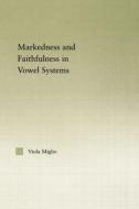 Interactions between Markedness and Faithfulness Constraints in Vowel Systems di Viola Giulia Miglio edito da Taylor & Francis Ltd