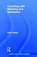 Coaching with Meaning and Spirituality di Peter (Director Hyson edito da Taylor & Francis Ltd