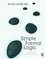 Simple Formal Logic di Arnold Vander Nat edito da Taylor & Francis Ltd