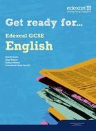 Get Ready for Edexcel GCSE English di David Grant, Alan Pearce edito da Pearson Education Limited