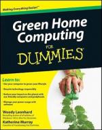 Green Home Computing for Dummies di Woody Leonhard, Katherine Murray edito da John Wiley & Sons