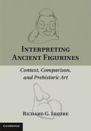 Interpreting Ancient Figurines di Richard G. Lesure edito da Cambridge University Press