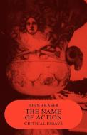 The Name of Action di John Fraser, Fraser John edito da Cambridge University Press