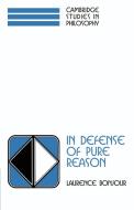 In Defense of Pure Reason di Laurence Bonjour, Bonjour Laurence edito da Cambridge University Press