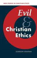 Evil and Christian Ethics di Gordon Graham edito da Cambridge University Press