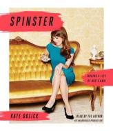 Spinster: Making a Life of One's Own di Kate Bolick edito da Random House Audio Publishing Group