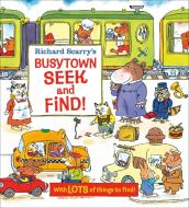 Richard Scarry's Busytown Seek And Find! di Richard Scarry edito da Random House Usa Inc