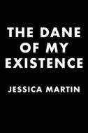 The Dane of My Existence di Jessica Martin edito da BERKLEY BOOKS