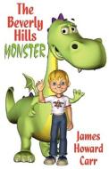 The Beverly Hills Monster di James Howard Carr edito da Alabama Hills Press