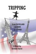 Tripping from Cleveland to Paris & Beyond di Hermine Fuerst edito da Dolmen Books