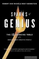 Sparks of Genius: The Thirteen Thinking Tools of the World's Most Creative People di Robert S. Root-Bernstein, Michele M. Root-Bernstein edito da HOUGHTON MIFFLIN