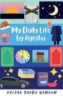 My Daily Life by Ayesha di Ayesha Ghada Kanaan edito da Kanaan Family Trust