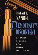 Democracy′s Discontent - America in Search of a Public Philosophy (Paper) di Michael J. Sandel edito da Harvard University Press