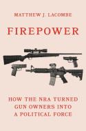 Firepower di Matthew J. Lacombe edito da Princeton University Press