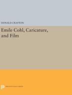 Emile Cohl, Caricature, and Film di Donald Crafton edito da Princeton University Press