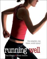 Running Well di Sam Murphy, Sarah Connors edito da HUMAN KINETICS PUB INC