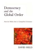 Democracy and the Global Order: From the Modern State to Cosmopolitan Governance di David Held edito da Polity Press