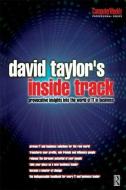 David Taylor's Inside Track: Provocative Insights into the World of IT in Business di David A. Taylor edito da Taylor & Francis Ltd