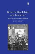 Between Baudelaire and Mallarme di Helen Abbott edito da Taylor & Francis Ltd