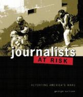 Journalists at Risk: Reporting America's Wars di George Sullivan edito da Twenty-First Century Books (CT)
