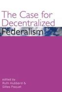 The Case for Decentralized Federalism edito da University of Ottawa Press